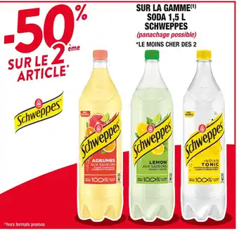 Cora x Carrefour Schweppes -50% sur le 2ème article sur la gamme soda 1,5 l schweppes offre