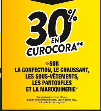 30% en €urocora sur la confection, le chaussant, les sous-vêtements, les pantoufles et la maroquinerie