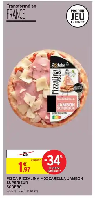 Intermarché Sodebo pizza pizzalina mozzarella jambon supérieur offre