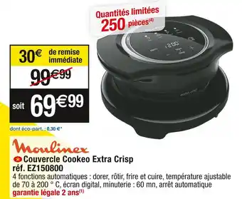 Cora x Carrefour Moulinex couvercle cookeo extra crisp réf. ez150800 offre