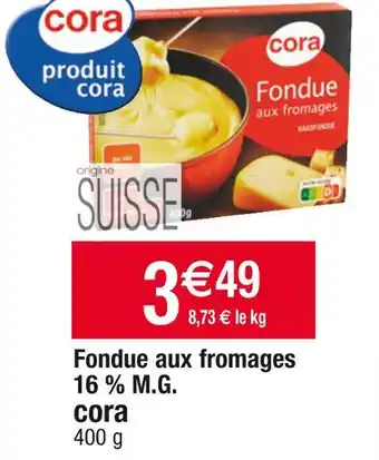 Cora x Carrefour Cora fondue aux fromages 16 % m.g offre