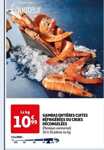 Auchan GAMBAS ENTIÈRES CUITES RÉFRIGÉRÉES OU CRUES 99 DÉCONGELÉES offre