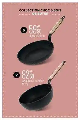Culinarion La Poêle 20 Cm, La Sauteuse Bombée 24 Cm Collection Choc B Bois De Buyer offre