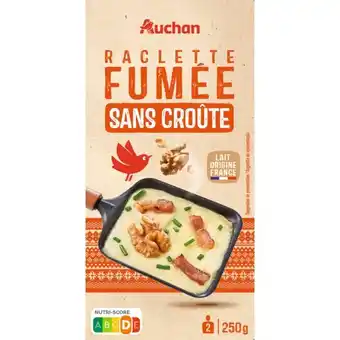 Auchan Raclette sans croûte fumée auchan offre