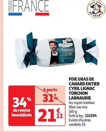 Auchan FOIE GRAS DE CANARD ENTIER CYRIL LIGNAC TORCHON LARNAUDIE offre