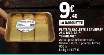 E.Leclerc PLATEAU RACLETTE 3 SAVEURS 28% MAT. GR. offre