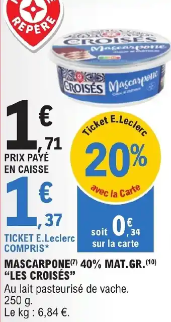 E.Leclerc MASCARPONE 40% MAT.GR.LES CROISÉS" offre