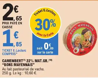 E.Leclerc CAMEMBERT 22% MAT.GR.BONS MAYENNAIS offre