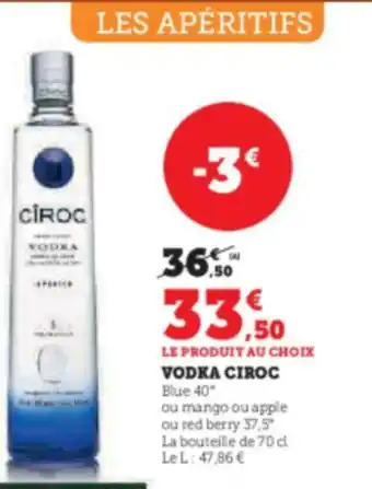 LE PRODUIT AU CHOIX VODKA CIROC