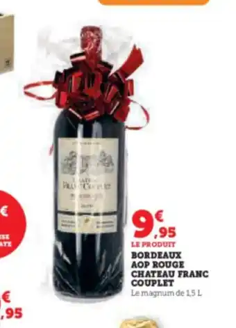 Super U LE PRODUIT BORDEAUX AOP ROUGE CHATEAU FRANC COUPLET offre