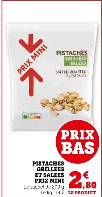 Super U PISTACHES GRILLEES ET SALEES PRIX MINI offre