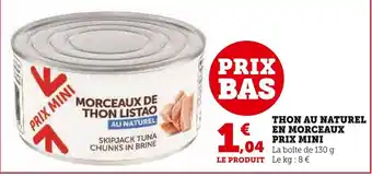 Super U THON AU NATUREL EN MORCEAUX PRIX MINI offre