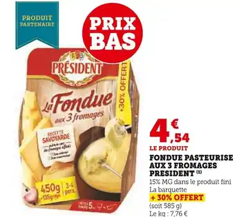 Super U FONDUE PASTEURISE AUX 3 FROMAGES PRESIDENT (¹) offre