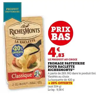 Super U FROMAGE PASTEURISE POUR RACLETTE RICHESMONTS(¹) offre