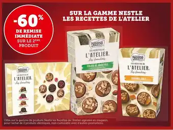 Super U SUR LA GAMME NESTLE LES RECETTES DE L'ATELIER offre