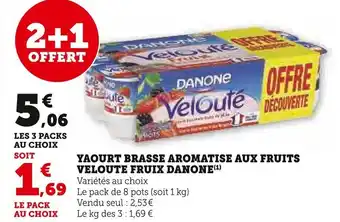 Super U YAOURT BRASSE AROMATISE AUX FRUITS VELOUTE FRUIX DANONE(¹) offre