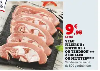Super U VEAU FILIÈRE U: POITRINE OU TENDRON À GRILLER OU MIJOTER (²) offre