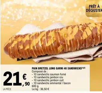 E.Leclerc PAIN BRETZEL LONG GARNI 40 SANDWICHS(¹)(2) Composé de : offre