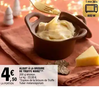E.Leclerc ALIGOT À LA BRISURE DE TRUFFE NOIRE*(¹) offre