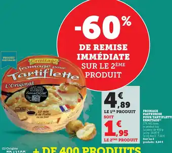 Hyper U FROMAGE PASTEURISE POUR TARTIFLETTE ERMITAGE(¹) offre