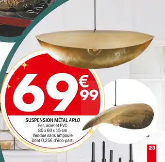 La Foir'Fouille Suspension métal arlo offre