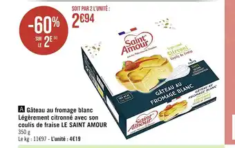 Casino Supermarchés Le saint amour gâteau au fromage blanc légèrement citronné avec son coulis de fraise offre