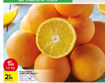 Carrefour Market Orange à dessert CARREFOUR Le Marché offre