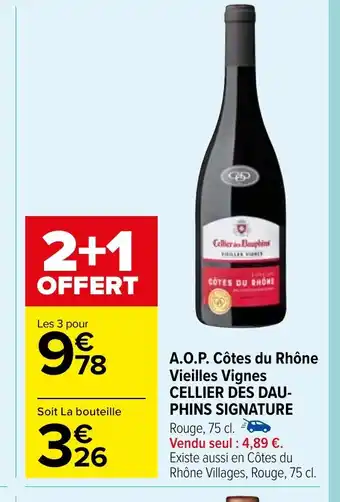 Carrefour Market A.O.P. Côtes du Rhône Vieilles Vignes CELLIER DES DAU- PHINS SIGNATURE offre