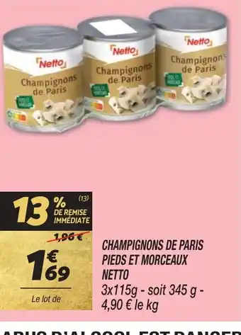 Netto CHAMPIGNONS DE PARIS PIEDS ET MORCEAUX NETTO offre