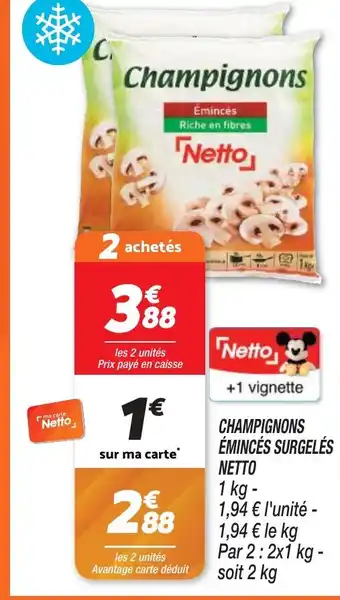 Netto CHAMPIGNONS ÉMINCÉS SURGELÉS NETTO offre