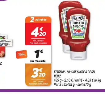 Netto KETCHUP-50% DE SUCRE & DE SEL HEINZ offre