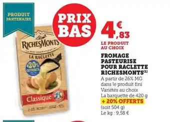 Hyper U FROMAGE PASTEURISE POUR RACLETTE RICHESMONTS(¹) offre