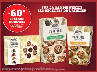 Hyper U SUR LA GAMME NESTLE LES RECETTES DE L'ATELIER offre