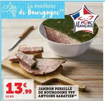 Hyper U JAMBON PERSILLÉ DE BOURGOGNE VPF ANTOINE SABATIER(4) offre