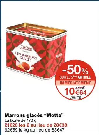 Monoprix Motta marrons glacés offre