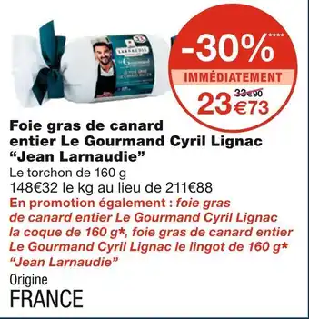Monoprix Jean larnaudie foie gras de canard entier le gourmand cyril lignac offre