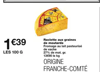 Monoprix Raclette aux graines de moutarde offre