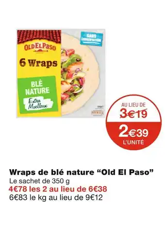Monoprix Old el paso wraps de blé nature offre