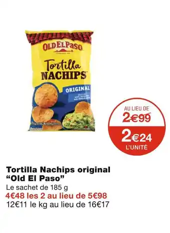Monoprix Old el paso tortilla nachips original offre