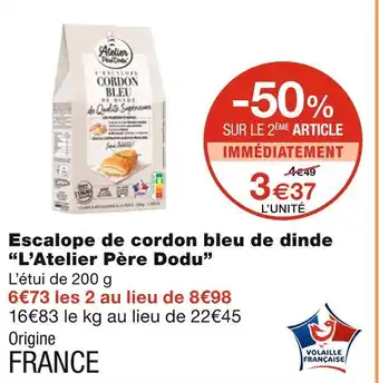 Monoprix L’atelier père dodu escalope de cordon bleu de dinde offre