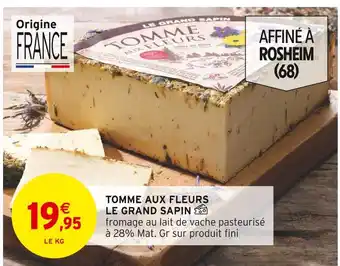 Intermarché Le grand sapin tomme aux fleurs offre