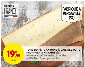 Intermarché Fromagerie haxaire tome du père antoine à l'ail des ours offre