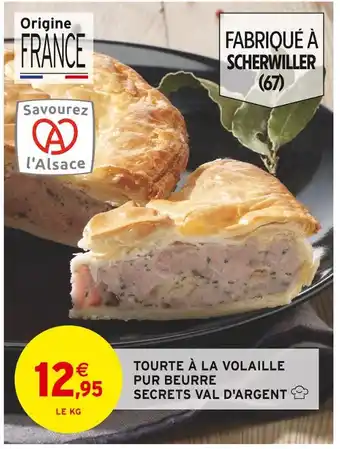 Intermarché Secrets val d'argent tourte à la volaille pur beurre offre