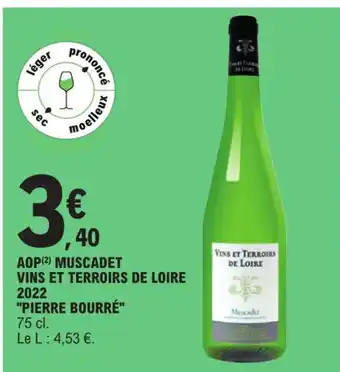 E.Leclerc AOP (2) MUSCADET VINS ET TERROIRS DE LOIRE 2022 "PIERRE BOURRÉ" 75 cl. offre