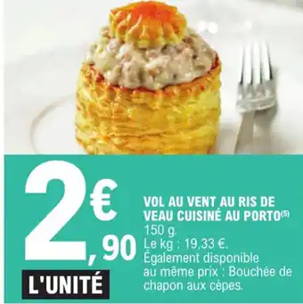 E.Leclerc VOL AU VENT AU RIS DE VEAU CUISINÉ AU PORTO(5) 150 g. offre