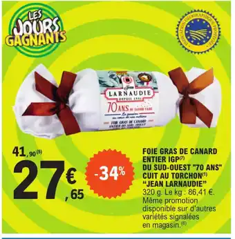 E.Leclerc FOIE GRAS DE CANARD ENTIER IGP(7) DU SUD-OUEST "70 ANS" CUIT AU TORCHON(¹) "JEAN LARNAUDIE" offre
