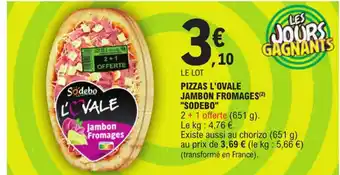 E.Leclerc PIZZAS L'OVALE JAMBON FROMAGES (²) "SODEBO" offre