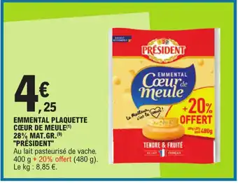 E.Leclerc EMMENTAL PLAQUETTE CŒUR DE MEULE(¹) 28% MAT.GR. (9) "PRÉSIDENT" offre