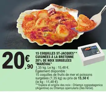 E.Leclerc 15 COQUILLES ST-JACQUES** CUISINÉES À LA BRETONNE 20% DE NOIX SURGELÉES "MARÉVAL" offre