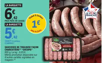 E.Leclerc SAUCISSES DE TOULOUSE FAÇON CHARCUTIÈRE (²) "SOCOPA" offre